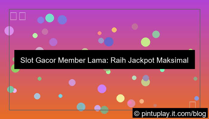 ilustrasi slot gacor member lama