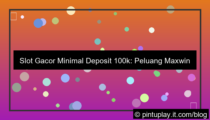 slot gacor minimal deposit 100k