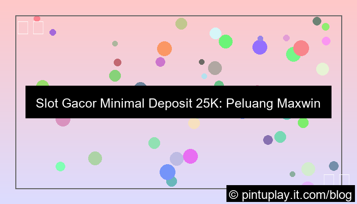 slot gacor minimal deposit 25k