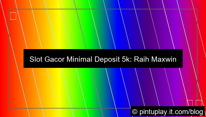 slot gacor minimal deposit 5k