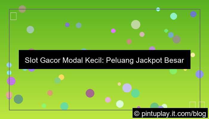 slot gacor modal kecil