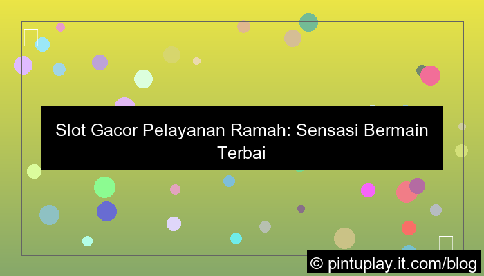 gambar slot gacor pelayanan ramah