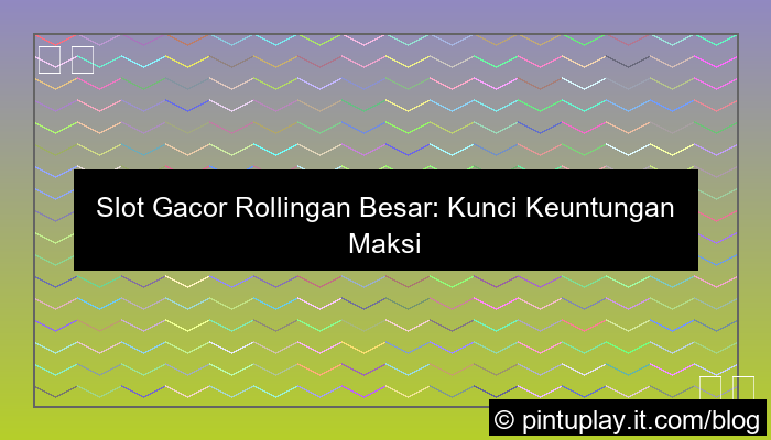 slot gacor rollingan besar