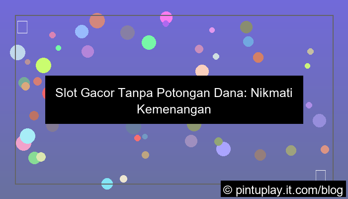 slot gacor tanpa potongan dana