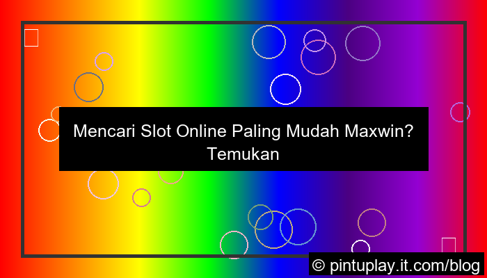 slot online paling mudah maxwin