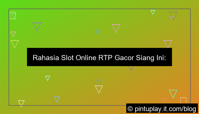 slot online rtp gacor siang