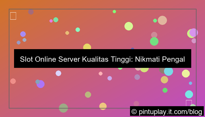 ilustrasi slot online server kualitas tinggi