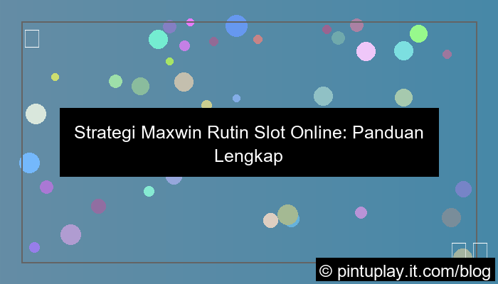 slot online strategi maxwin rutin