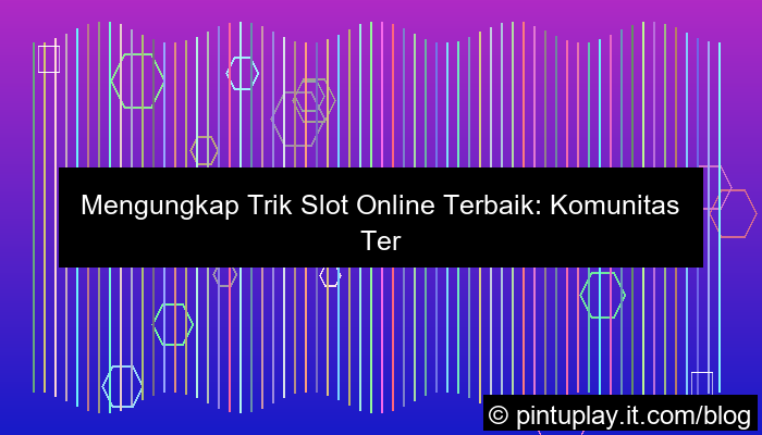 slot online trik komunitas terpercaya