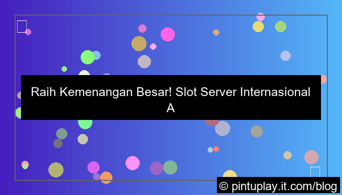 slot server internasional akhir pekan