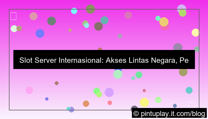 slot server internasional akses lintas negara