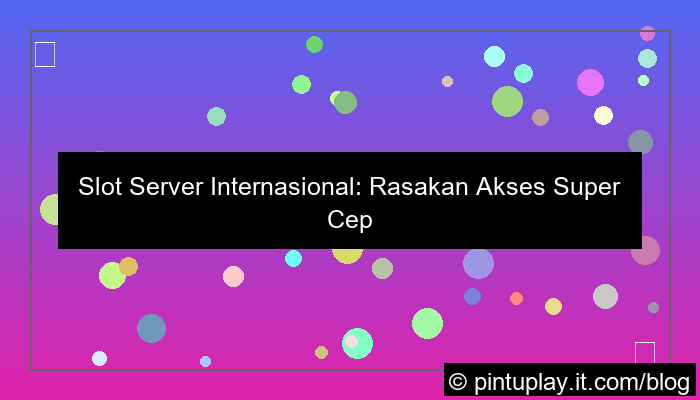 ilustrasi slot server internasional akses super cepat