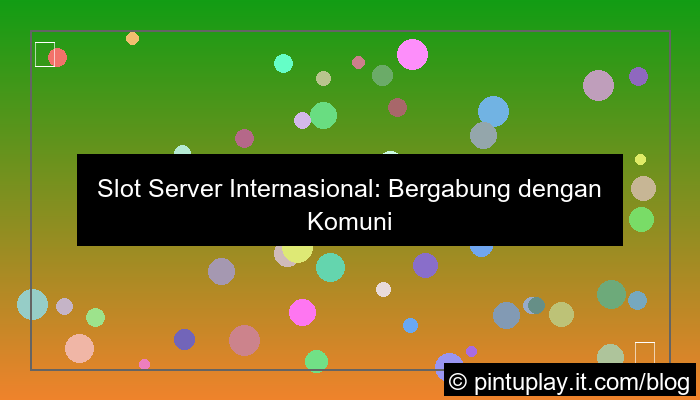 slot server internasional komunitas global aktif