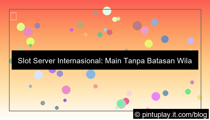 slot server internasional tanpa batasan wilayah