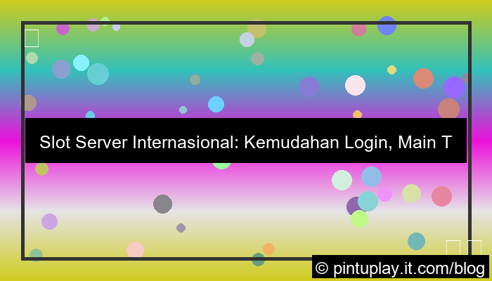 slot server internasional tanpa kendala login