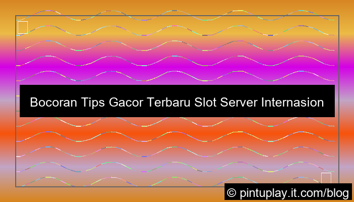 slot server internasional tips gacor terbaru