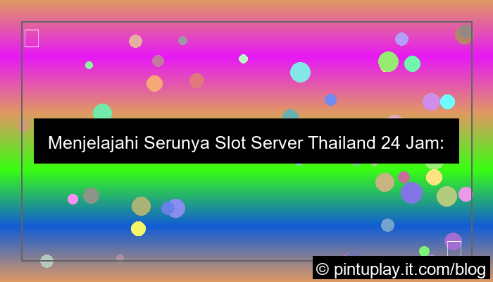 slot server thailand 24 jam