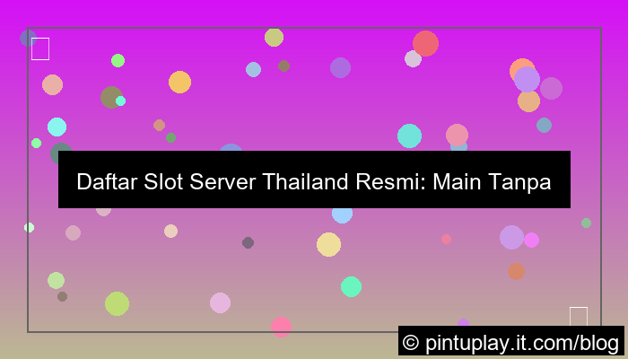 desain slot server thailand daftar tanpa potongan saldo