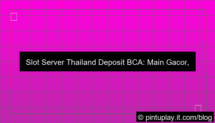desain slot server thailand deposit bca