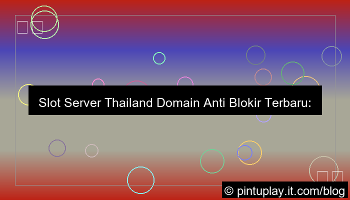 desain slot server thailand domain anti blokir terbaru