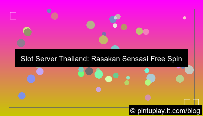gambar slot server thailand fitur free spin tanpa batas