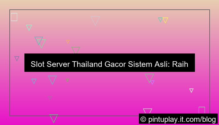 slot server thailand gacor sistem asli