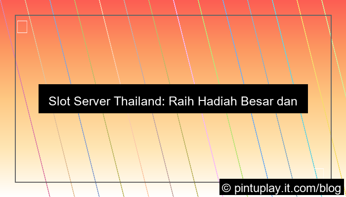 ilustrasi slot server thailand hadiah besar