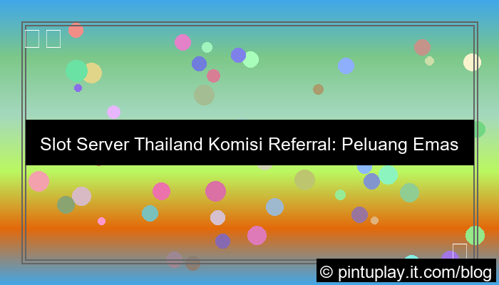 desain slot server thailand komisi referral
