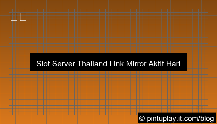 slot server thailand link mirror aktif hari ini