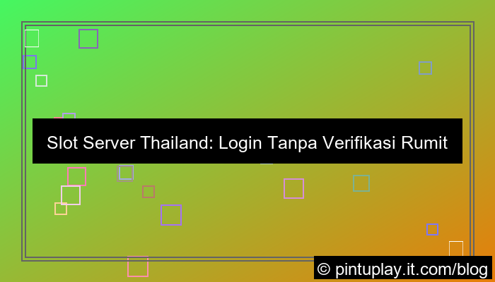 slot server thailand login tanpa verifikasi rumit