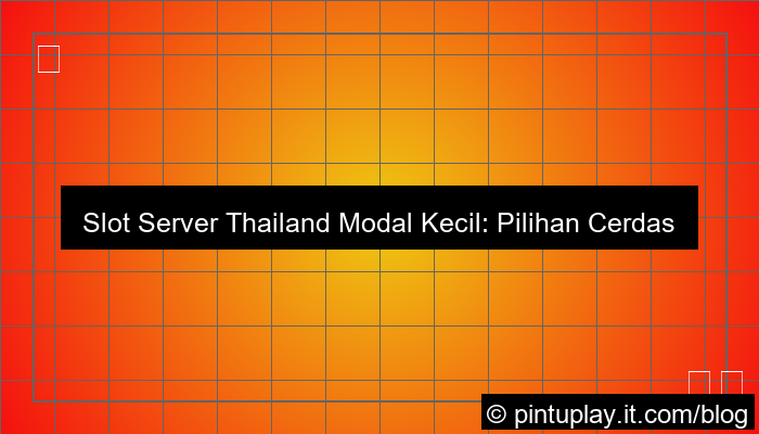 slot server thailand pilihan modal kecil