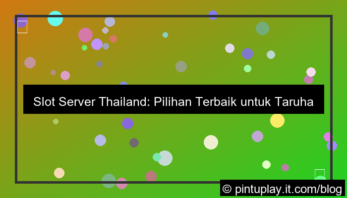 slot server thailand pilihan taruhan besar