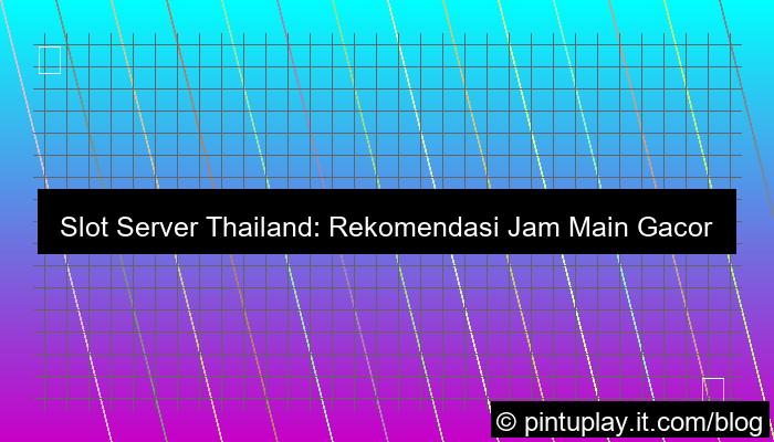visual slot server thailand rekomendasi jam main