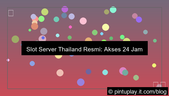 slot server thailand resmi akses 24 jam