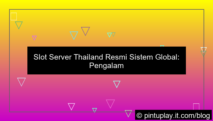 ilustrasi slot server thailand resmi sistem global