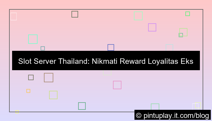 desain slot server thailand reward loyalitas