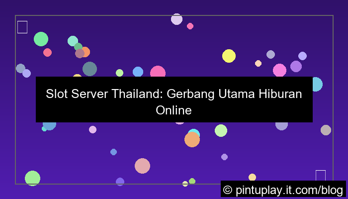 slot server thailand solusi hiburan online
