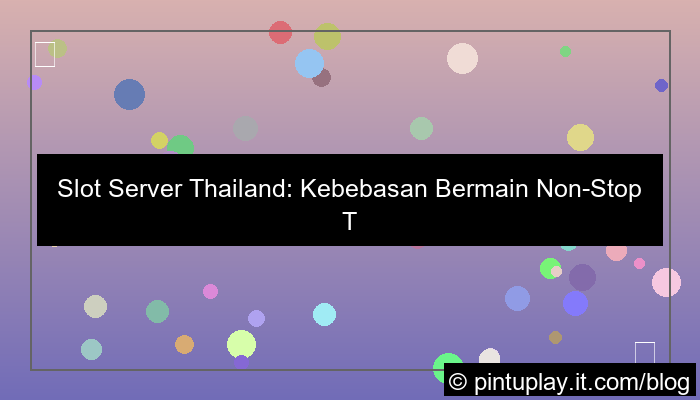 desain slot server thailand tanpa batas waktu main