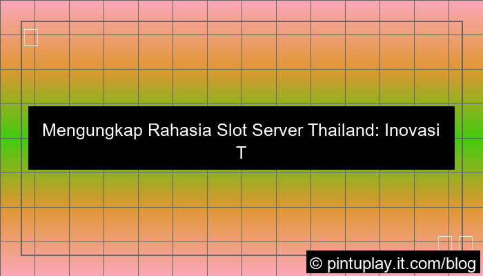 slot server thailand teknologi terbaru