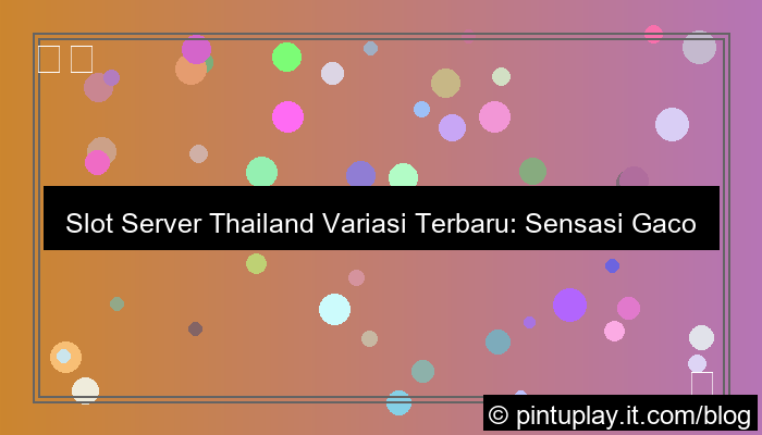 gambar slot server thailand variasi terbaru