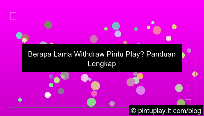 withdraw pintu play berapa lama