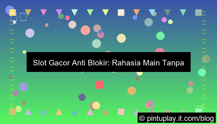 slot gacor anti blokir