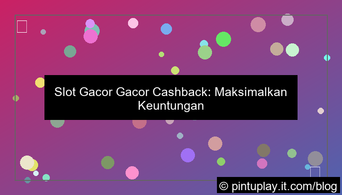 ilustrasi slot gacor gacor cashback