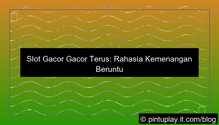 slot gacor gacor terus