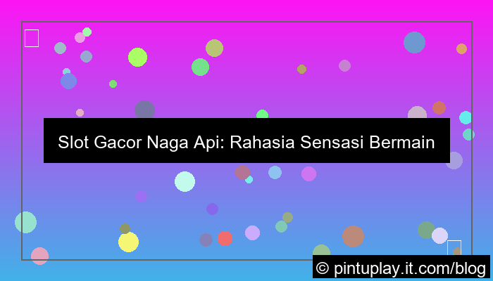 gambar slot gacor naga api