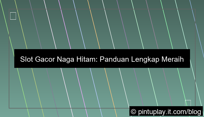 slot gacor naga hitam